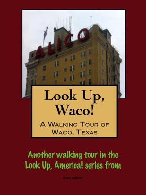 cover image of Look Up, Waco! a Walking Tour of Waco, Texas